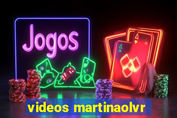 videos martinaolvr